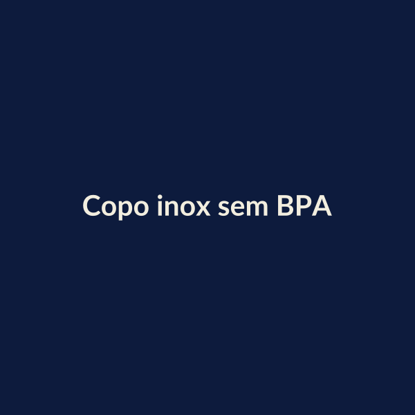 Copo inox sem BPA