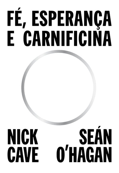Fé, Esperança e Carnificina — Nick Cave & Sean O'Hagan