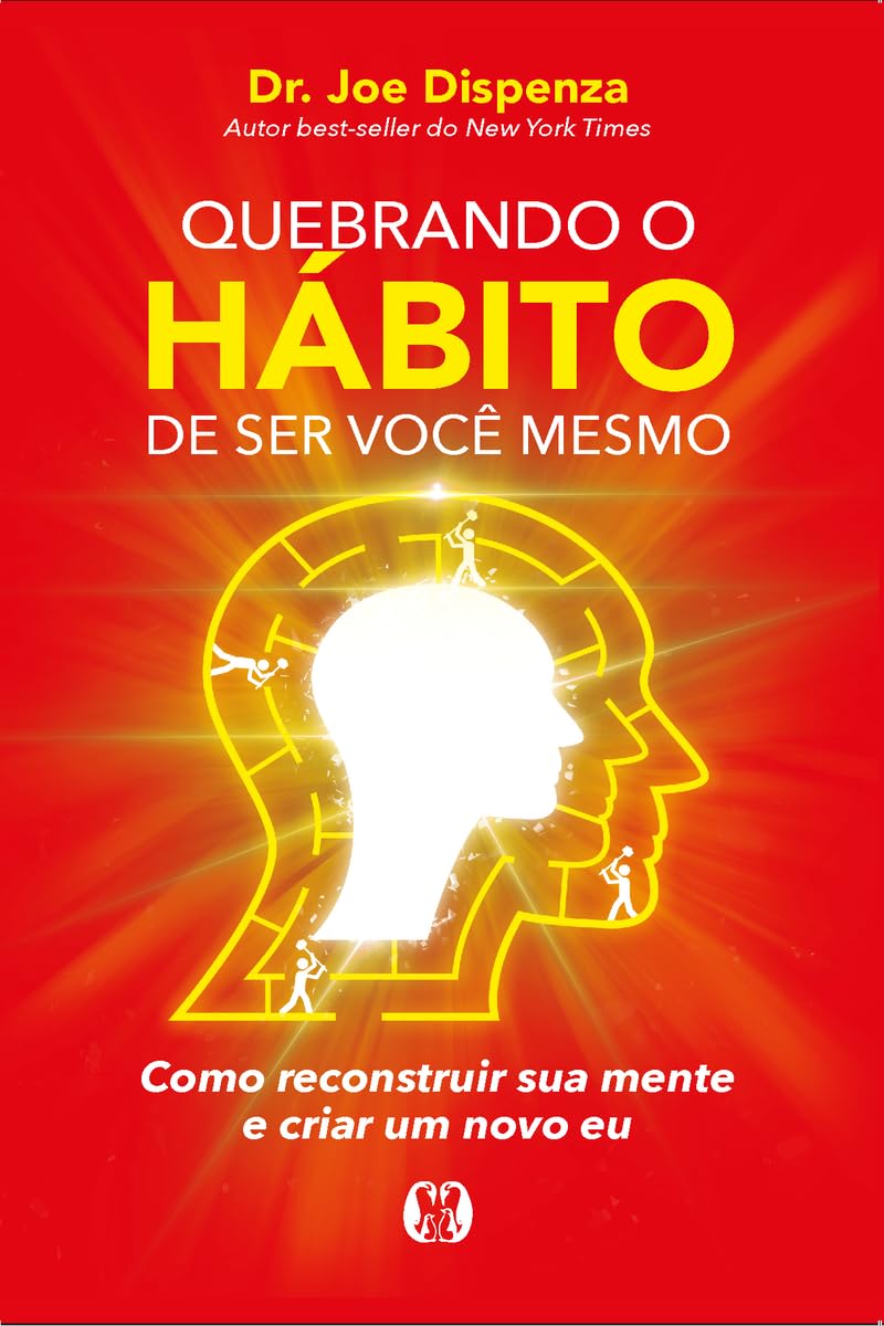 Quebrando o hábito de ser você mesmo — Joe Dispenza