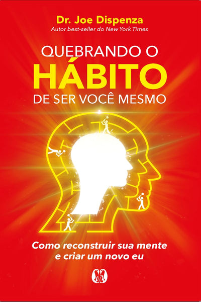 Quebrando o hábito de ser você mesmo — Joe Dispenza