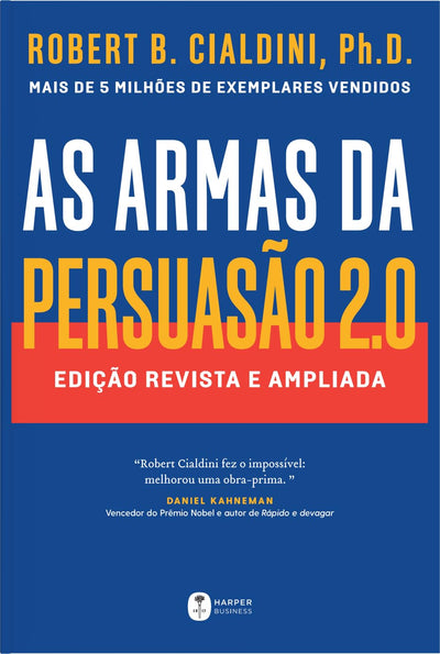 As armas da persuasão 2.0 — Robert B. Cialdini