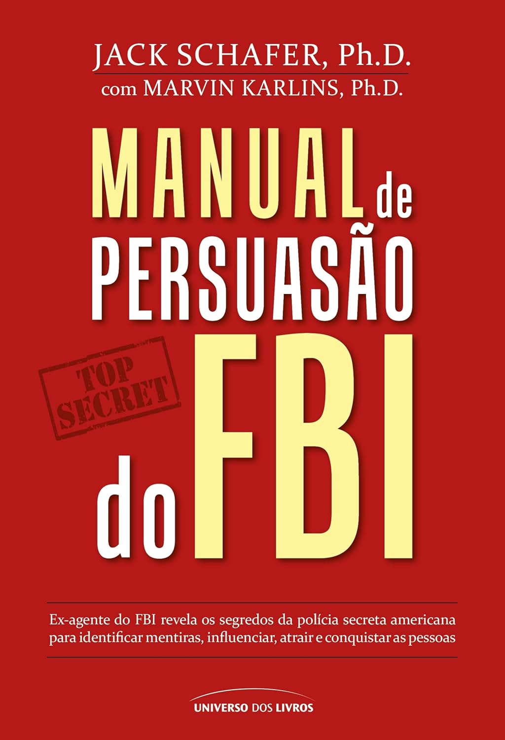 Manual de persuasão do FBI — Jack Schafer